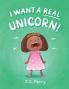 I Want a REAL Unicorn!
