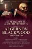 The Collected Shorter Supernatural & Weird Fiction of Algernon Blackwood