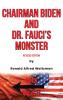 Chairman Biden and Dr. Fauci's Monster