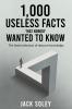 1000 Useless Facts That Nobody Wanted To Know