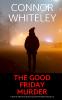 The Good Friday Murder