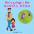 We're Going to the Football Match