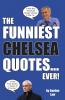The Funniest Chelsea Quotes... Ever!
