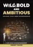 Wild Bold And Ambitious