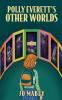 Polly Everett's Other Worlds