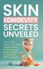 Skin Longevity Secrets Unveiled