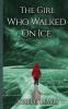 The Girl Who Walked On Ice