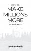 How to Make Millions More