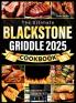 The Blackstone Griddle Cookbook 2025