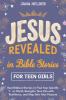 Jesus Revealed in Bible Stories for Teen Girls