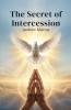 The Secret of Intercession - Andrew Murray in Modern English
