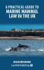 A Practical Guide to Marine Mammal Law in the UK
