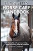The Winter Horse Care Handbook