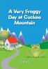 A Very Froggy Day At Cuckoo Mountain