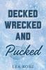 Decked Wrecked and Pucked