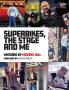 Superbikes The Stage and Me