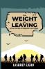 THE WEIGHT  OF LEAVING