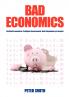 Bad Economics Pestilent Economists Profligate Governments Debt Dependency & Despair