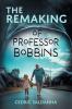 The Remaking of Professor Bobbins