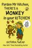 Pardon Mr Hitchen There's a MONKEY in Your Kitchen
