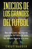 Inicios de los Grandes del Fútbol