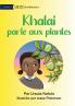 Khalai Talks To Plants - Khalai parle aux plantes