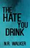 The Hate You Drink - Discreet Cover