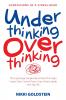 Underthinking Overthinking Confessions of a Stress-Head
