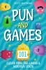 Pun and Games - 101 Clever Puns One-Liners & Wordplay Jokes