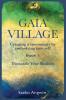 Gaia Village ~ Creating a community by embodying true self