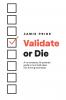 Validate or Die