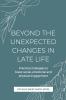 BEYOND THE UNEXPECTED CHANGES IN LATE LIFE
