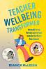 Teacher Wellbeing Transformed