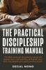 The Practical Discipleship Training Manual