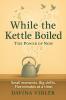 While the Kettle Boiled