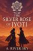 The Silver Rose of Jyoti
