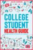 College Student Health Guide - Managing Wellness from Freshman Year to Graduation