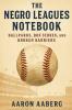 The Negro Leagues Notebook