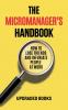 The Micromanager's Handbook