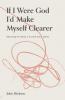 If I Were God I'd Make Myself Clearer