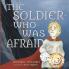 The Soldier Who Was Afraid
