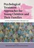 Psychological Treatment Approaches for Young Children and Their Families