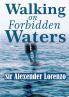 Walking On Forbidden Waters