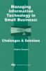 Managing Information Technology in Small Businesses