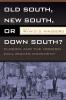 OLD SOUTH NEW SOUTH OR DOWN SOUTH?