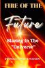 FIRE OF THE FUTURE
