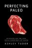 Perfecting Paleo