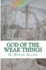 God of the Weak Things