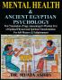 Mental Health &  ANCIENT EGYPTIAN  PSYCHOLOGY