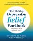The 10-Step Depression Relief Workbook